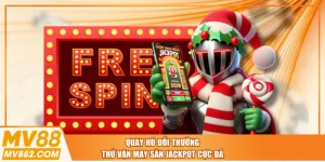 Quay Hũ Đổi Thưởng - Thử Vận May Săn Jackpot Cực Đã