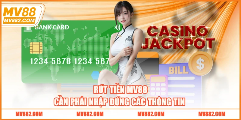 Rút tiền MV88 cần phải nhập đúng các thông tin 